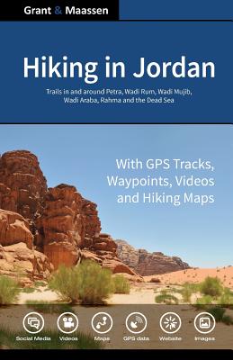 Hiking in Jordan: Trails in and Around Petra, Wadi Rum and the Dead Sea Area - With GPS E-trails, Tracks and Waypoints, Videos, Planning - Chris Grant Bsc