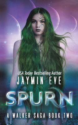 Spurn: A Walker Saga Book Two - Jaymin Eve