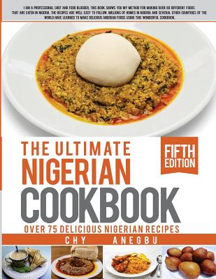 Ultimate Nigerian Cookbook: Best Cookbook for making Nigerian Foods - David Anegbu