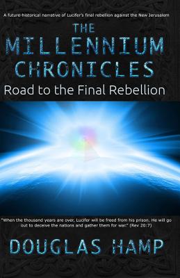 Coperta cărții 'The Millennium Chronicles: Road to the Final Rebellion - Douglas M. Hamp'