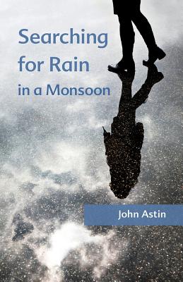 Searching for Rain in a Monsoon - John A. Astin