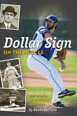 Dollar Sign on the Muscle: The World of Baseball Scouting - Kevin Goldstein