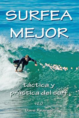 Surfea Mejor - táctica y práctica del surf - Dave Rearwin
