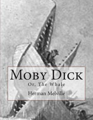 Moby Dick: Or, The Whale - Herman Melville
