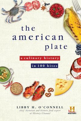 The American Plate: A Culinary History in 100 Bites - Libby O'connell