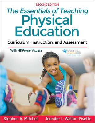 The Essentials of Teaching Physical Education: Curriculum, Instruction, and Assessment - Stephen A. Mitchell