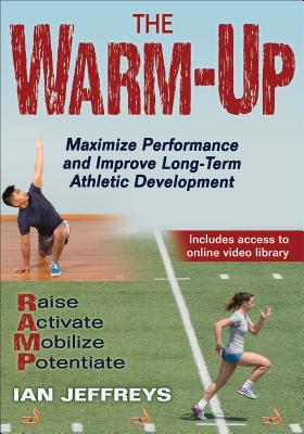 The Warm-Up: Maximize Performance and Improve Long-Term Athletic Development - Ian Jeffreys