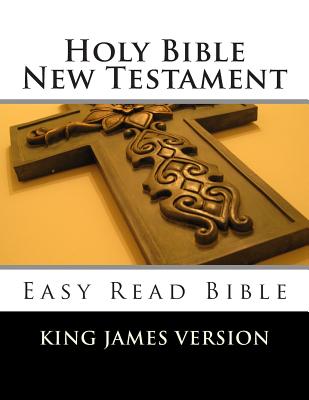 Holy Bible New Testament King James Version: Easy Read Bible - The Lord Our Father