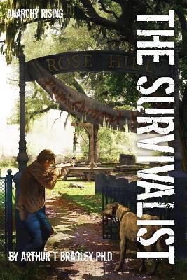 The Survivalist (Anarchy Rising) - Arthur T. Bradley