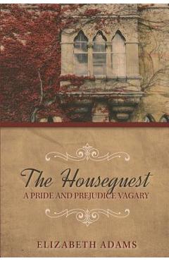Poza produsului The Houseguest A Pride and Prejudice Vagary - Elizabeth Adams