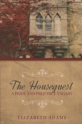 The Houseguest A Pride and Prejudice Vagary - Elizabeth Adams