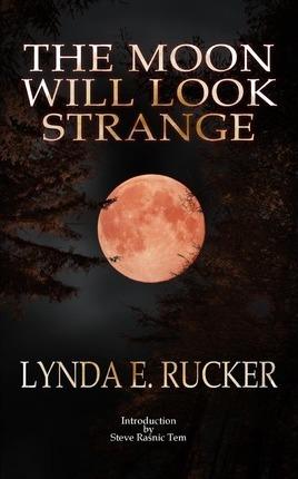 The Moon Will Look Strange - Lynda E. Rucker