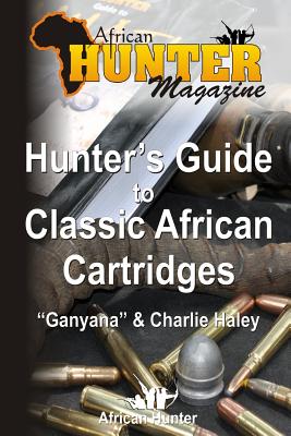 Hunter's Guide to Classic African Cartridges - Ganyana