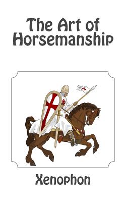 The Art of Horsemanship - Xenophon