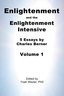 Enlightenment and the Enlightenment Intensive: Volume 1 - Yoah Wexler