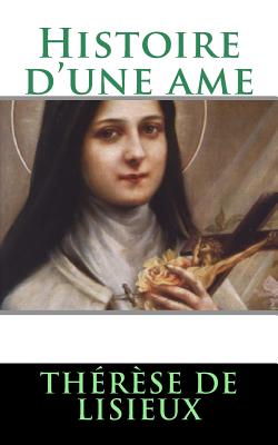 Histoire d'une ame - Therese De Lisieux