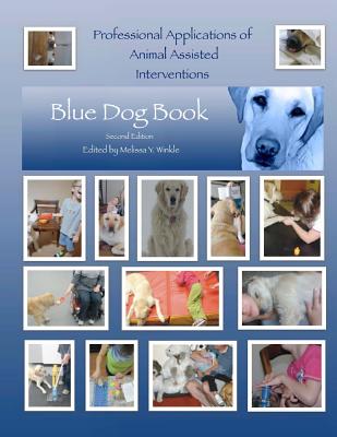 Professional Applications of Animal Assisted Interventions: Blue Dog Book Second Edition - Melissa Y. Winkle Otr/l