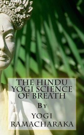 The Hindu Yogi Science of Breath - Yogi Ramacharaka