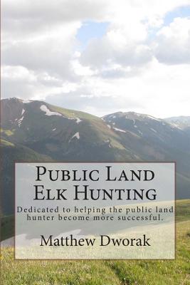 Public Land Elk Hunting (Black & White) - Matthew Dworak