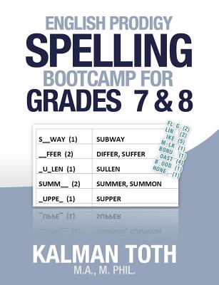 English Prodigy Spelling Bootcamp For Grades 7 & 8 - Kalman Toth M. A. M. Phil