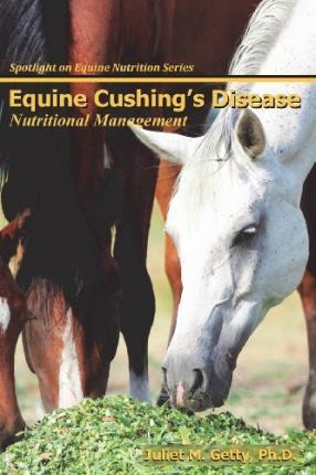 Equine Cushing's Disease: Nutritional Management - Juliet M. Getty Ph. D.