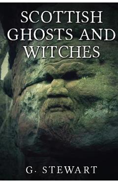 Coperta cărții 'Scottish Ghosts and Witches - G. Stewart'