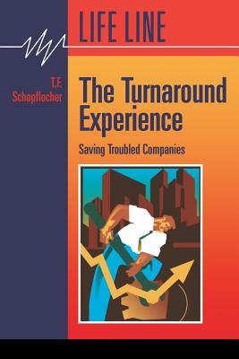 The Turnaround Experience: : Saving Troubled Companies - Thomas F. Schopflocher