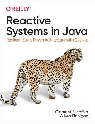Reactive Systems in Java: Resilient, Event-Driven Architecture with Quarkus - Clement Escoffier