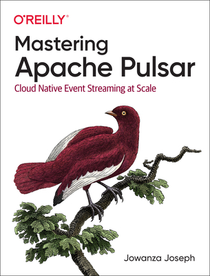 Mastering Apache Pulsar: Cloud Native Event Streaming at Scale - Jowanza Joseph