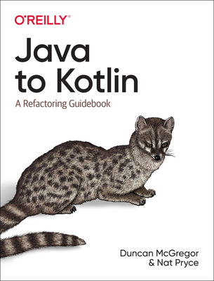 Java to Kotlin: A Refactoring Guidebook - Duncan Mcgregor