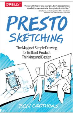 Coperta cărții 'Presto Sketching: The Magic of Simple Drawing for Brilliant Product Thinking and Design - Ben Crothers'