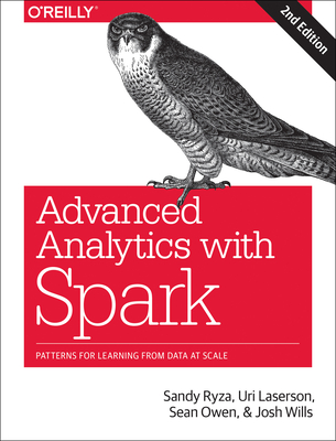 Advanced Analytics with Spark: Patterns for Learning from Data at Scale - Sandy Ryza