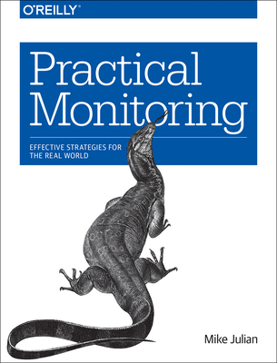 Practical Monitoring: Effective Strategies for the Real World - Mike Julian