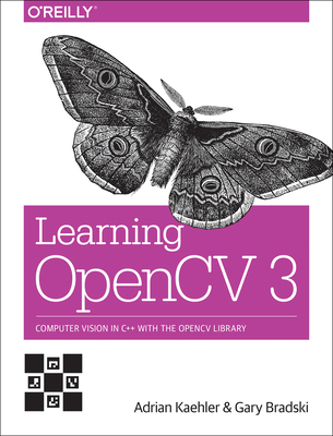 Learning OpenCV 3: Computer Vision in C++ with the OpenCV Library - Adrian Kaehler