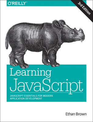 Learning JavaScript: JavaScript Essentials for Modern Application Development - Ethan Brown