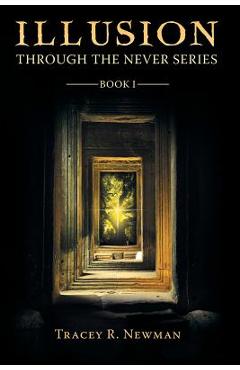 Poza produsului Illusion: Through the Never Series Book I - Tracey R. Newman