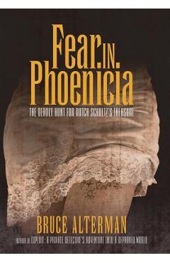 Poza produsului Fear in Phoenicia: The Deadly Hunt for Dutch Schultz's Treasure - Bruce Alterman