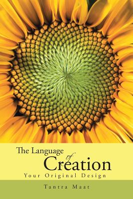 The Language of Creation.: Your Original Design. - Tantra Maat