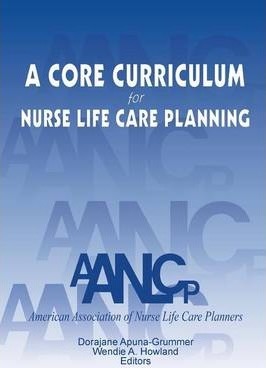 A Core Curriculum for Nurse Life Care Planning - Aanlcp
