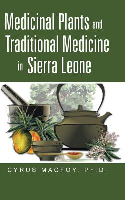 Medicinal Plants and Traditional Medicine in Sierra Leone - Cyrus Macfoy