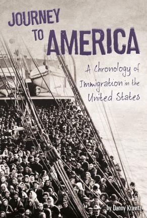 Journey to America: A Chronology of Immigration in the 1900s - Danny Kravitz