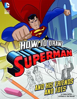 How to Draw Superman and His Friends and Foes - Erik Doescher