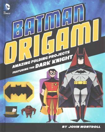 Batman Origami: Amazing Folding Projects Featuring the Dark Knight - Min Sung Ku