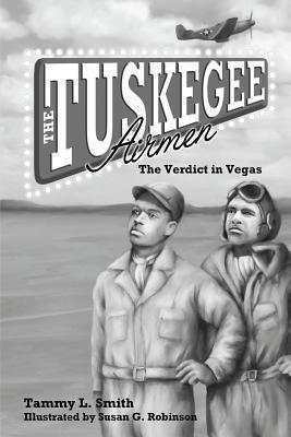 The Tuskegee Airmen: The Verdict in Vegas - Tammy Lanise Smith