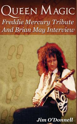 Queen Magic: Freddie Mercury Tribute and Brian May Interview - Jim O'donnell