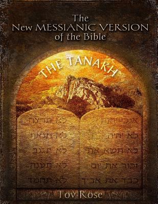The New Messianic Version of the Bible: The Tanach (The Old Testament) - Tov Rose