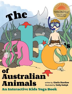 The ABC's of Australian Animals: An Interactive Kids Yoga Book - Emily Gedzyk