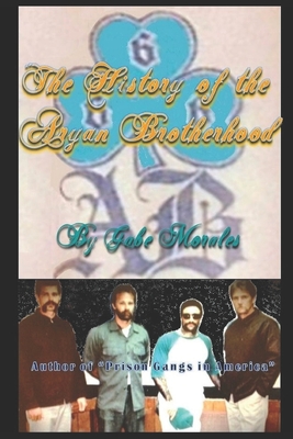The History of the Aryan Brotherhood - Gabriel C. Morales