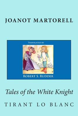 Tales of the White Knight: Tirant lo Blanc - Marti Johan D'galba