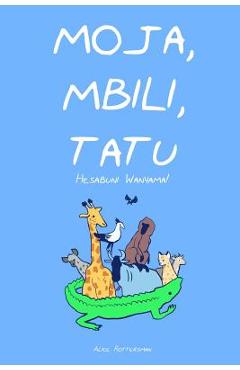 Coperta cărții 'Moja, Mbili, Tatu: A Counting Book in Swahili - Ms Alice Rottersman'
